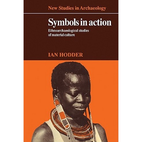 Symbols in Action: Ethnoarchaeological Studies of Material Culture Paperback, Cambridge University Press
