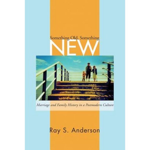 Something Old/Something New: Marriage and Family Ministry in a Postmodern Culture Paperback, Wipf & Stock Publishers