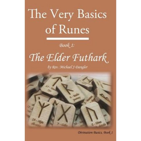 The Very Basics of Runes: Book 1: The Elder Futhark Paperback, Garanus Publishing