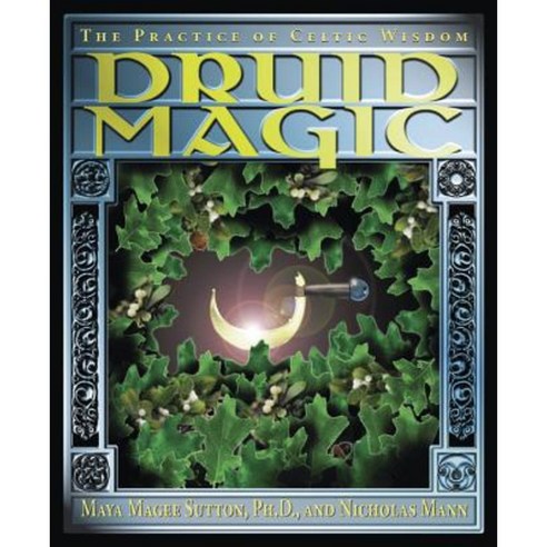 Druid Magic: The Practice of Celtic Wisdom Paperback, Llewellyn Publications