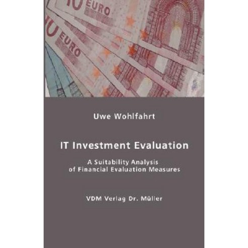 It Investment Evaluation: A Suitability Analysis of Financial Evaluation Measures Paperback, VDM Verlag Dr. Mueller E.K.