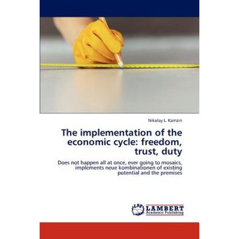 The Implementation of the Economic Cycle: Freedom Trust Duty Paperback, LAP Lambert Academic Publishing