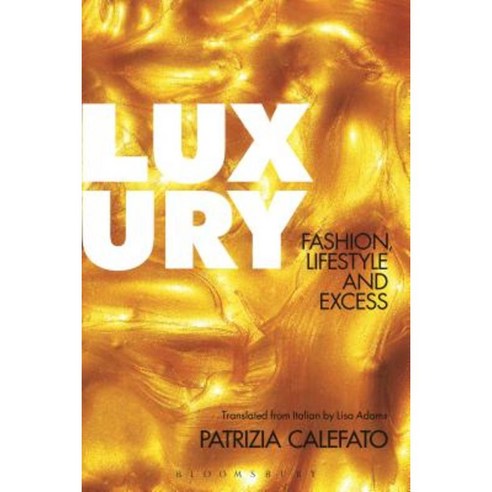 Luxury: Fashion Lifestyle and Excess Paperback, Bloomsbury Academic