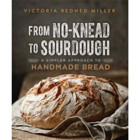 From No-Knead to Sourdough: A Simpler Approach to Handmade Bread Paperback, New Society Publishers