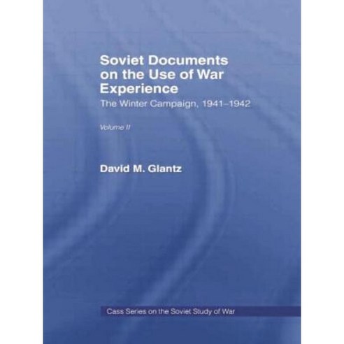 Soviet Documents on the Use of War Experience: Volume Two: The Winter Campaign 1941-1942 Paperback, Routledge