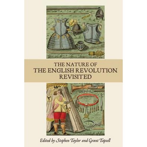 The Nature of the English Revolution Revisited: Essays in Honour of John Morrill Hardcover, Boydell Press