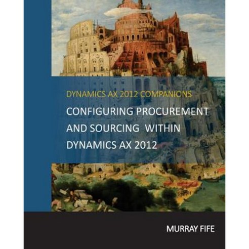 Configuring Procurement and Sourcing Within Dynamics Ax 2012 Paperback, Createspace