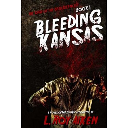 The Saga of the Dead Silencer Book 1: Bleeding Kansas Paperback, Severed Press
