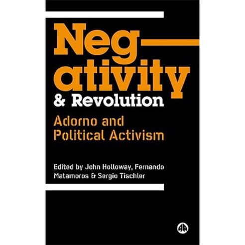 Negativity and Revolution: Adorno and Political Activism Paperback, Pluto Press (UK)