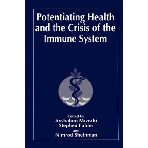 Potentiating Health and the Crisis of the Immune System Hardcover, Springer