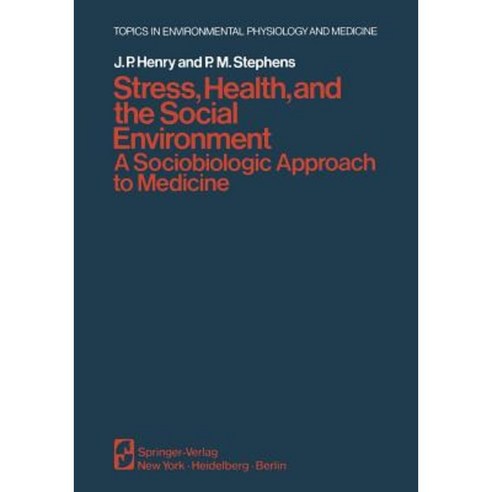 Stress Health and the Social Environment: A Sociobiologic Approach to Medicine Paperback, Springer