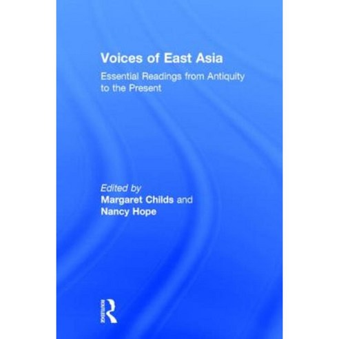 Voices of East Asia: Essential Readings from Antiquity to the Present Hardcover, Routledge