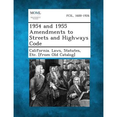 1954 and 1955 Amendments to Streets and Highways Code Paperback, Gale, Making of Modern Law