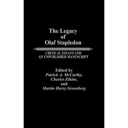 The Legacy of Olaf Stapledon: Critical Essays and an Unpublished Manuscript Hardcover, Greenwood