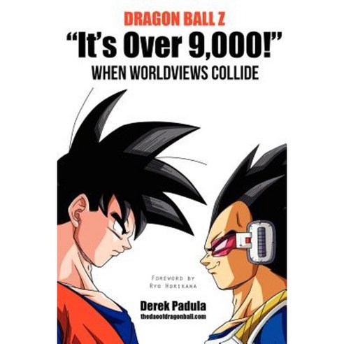 Dragon Ball Z It''s Over 9 000! When Worldviews Collide Paperback, Derek Padula