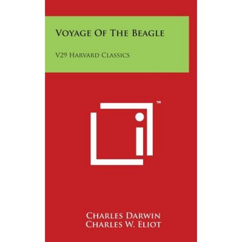 Voyage of the Beagle: V29 Harvard Classics Hardcover, Literary Licensing, LLC
