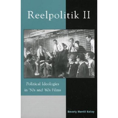 Reelpolitik II: Political Ideologies in ''50s and ''60s Films Paperback, Rowman & Littlefield Publishers
