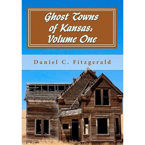 Ghost Towns of Kansas: Volume One: 34th Anniversary Edition 1976-2010 Paperback, Createspace