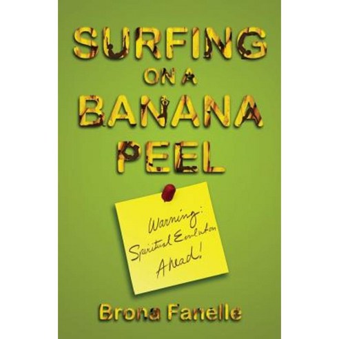 Surfing on a Banana Peel: Warning: Spiritual Evolution Ahead! Paperback, Wyda
