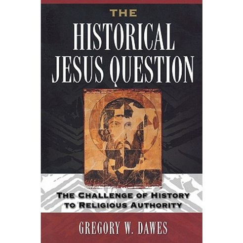 The Historical Jesus Question: The Challenge of History to Religious Authority Paperback, Westminster John Knox Press