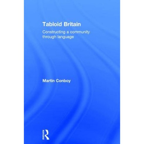 Tabloid Britain: Constructing a Community Through Language Hardcover, Routledge