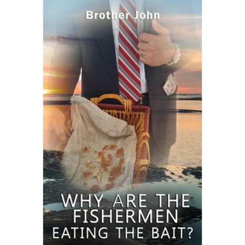 Why Are the Fishermen Eating the Bait? Paperback, Published by Parables