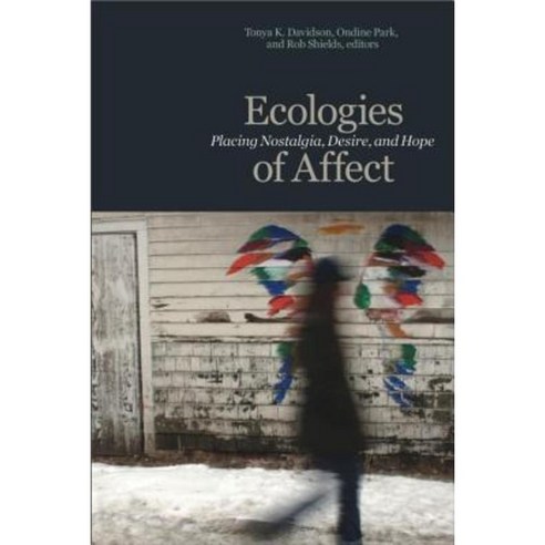 Ecologies of Affect: Placing Nostalgia Desire and Hope Paperback, Wilfrid Laurier University Press