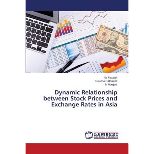 Dynamic Relationship Between Stock Prices and Exchange Rates in Asia Paperback, LAP Lambert Academic Publishing