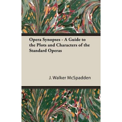 Opera Synopses - A Guide to the Plots and Characters of the Standard Operas Paperback, Morrison Press