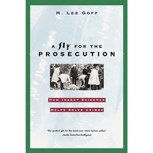 A Fly for the Prosecution: How Insect Evidence Helps Solve Crimes Paperback, Harvard University Press