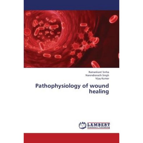 Pathophysiology of Wound Healing Paperback, LAP Lambert Academic Publishing