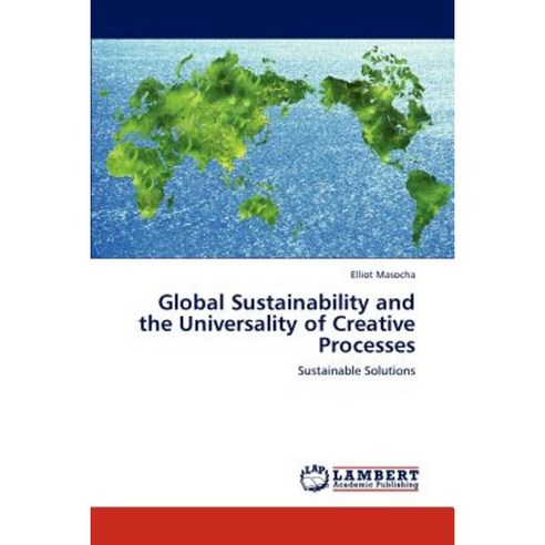 Global Sustainability and the Universality of Creative Processes Paperback, LAP Lambert Academic Publishing