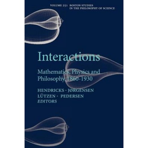 Interactions: Mathematics Physics and Philosophy 1860-1930 Paperback, Springer