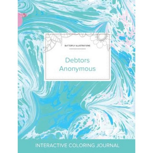 Adult Coloring Journal: Debtors Anonymous (Butterfly Illustrations Turquoise Marble) Paperback, Adult Coloring Journal Press