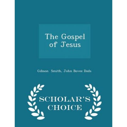 The Gospel of Jesus - Scholar''s Choice Edition Paperback