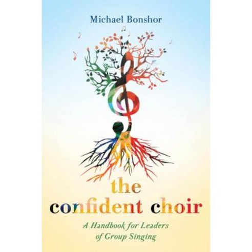 The Confident Choir: A Handbook for Leaders of Group Singing Paperback, Rowman & Littlefield Publishers