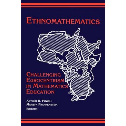Ethnomathematics: Challenging Eurocentrism in Mathematics Education Paperback, State University of New York Press