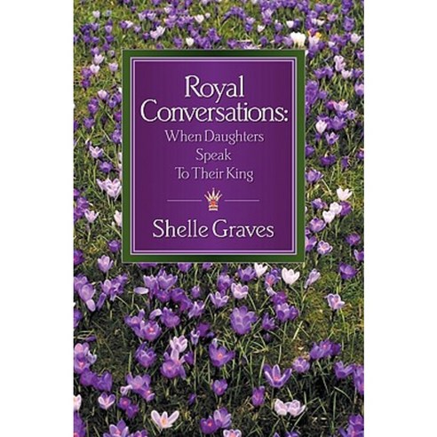 Royal Conversations Hardcover, Xulon Press