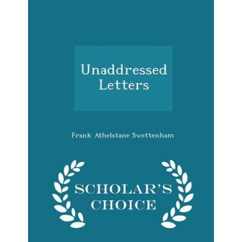 Unaddressed Letters - Scholar''s Choice Edition Paperback