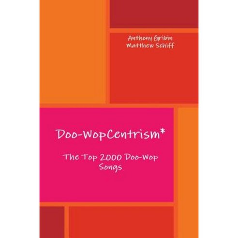 Doo-Wopcentrism: The Top 2000 Songs Paperback, Ttgpress