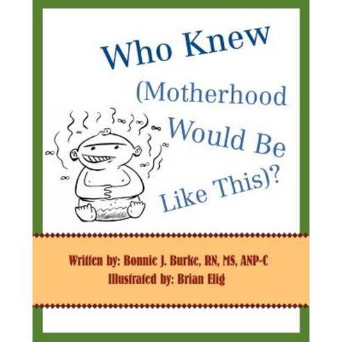Who Knew (Motherhood Would Be Like This)? Paperback, iUniverse