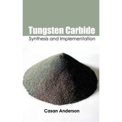 Tungsten Carbide: Synthesis and Implementation Hardcover, NY Research Press