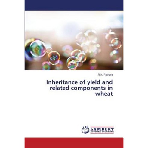 Inheritance of Yield and Related Components in Wheat Paperback, LAP Lambert Academic Publishing