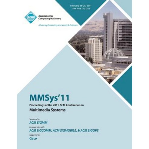 Mmsys''11 Proceedings of the 2011 ACM Conference on Multimedia Systems Paperback
