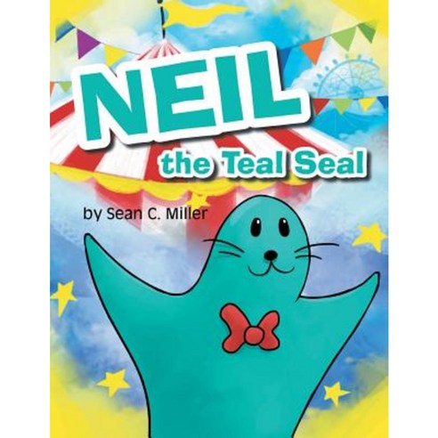 Neil the Teal Seal Paperback, Page Publishing, Inc.