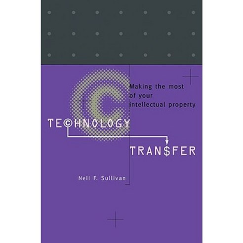 Technology Transfer: Making the Most of Your Intellectual Property Paperback, Cambridge University Press