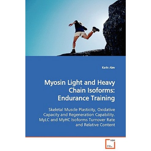 Myosin Light and Heavy Chain Isoforms: Endurance Training Paperback, VDM Verlag