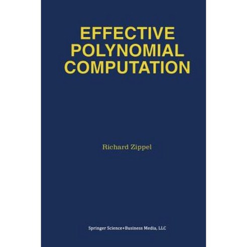 Effective Polynomial Computation Paperback, Springer