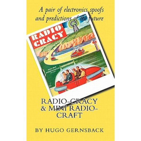 Radio Cracy & Mini Radio Craft: A Pair of Spoofy by Hugo Gernsback Paperback, Createspace
