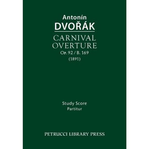 Carnival Overture Op.92 / B.169: Study Score Paperback, Petrucci Library Press